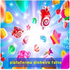 plataforma dinheiro falso